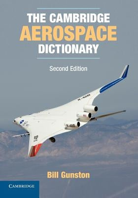 The Cambridge Aerospace Dictionary by Gunston, Bill