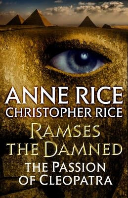 Ramses the Damned: The Passion of Cleopatra by Rice, Anne