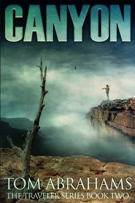 Canyon: A Post Apocalyptic/Dystopian Adventure by Abrahams, Tom