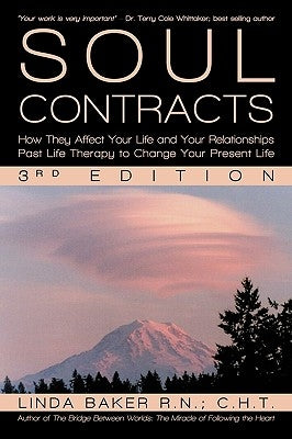 Soul Contracts: How They Affect Your Life and Your Relationships - Past Life Therapy to Change Your Present Life by Baker R. N. C. H. T., Linda