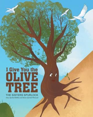 I Give You the Olive Tree by The Sisters Spurlock