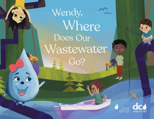 Wendy, Where Does Our Wastewater Go? by Epperson, Torri