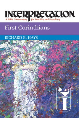 First Corinthians Interpretation by Hays, Richard B.