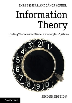 Information Theory: Coding Theorems for Discrete Memoryless Systems by Csisz&#225;r, Imre