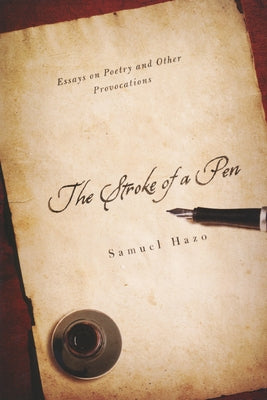 Stroke of a Pen: Essays on Poetry and Other Provocations by Hazo, Samuel