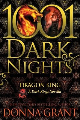 Dragon King: A Dark Kings Novella by Grant, Donna