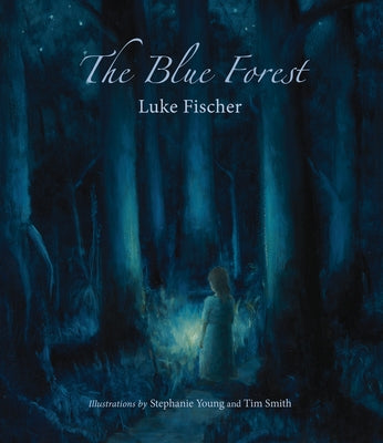 The Blue Forest: Bedtime Stories for the Nights of the Week by Fischer, Luke