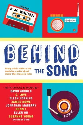 Behind the Song by Walton, K. M.