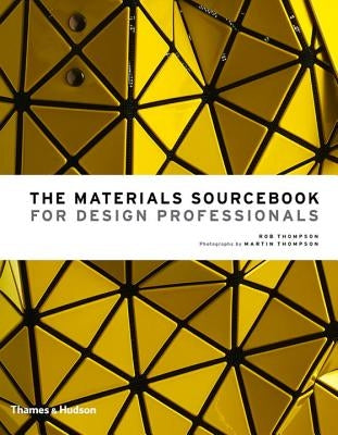 The Materials Sourcebook for Design Professionals by Thompson, Rob