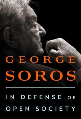 In Defense of Open Society by Soros, George