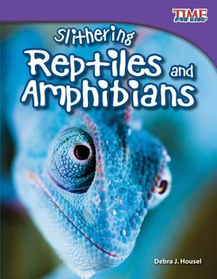 Slithering Reptiles and Amphibians by Housel, Debra J.