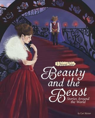 Beauty and the Beast Stories Around the World: 3 Beloved Tales by Meister, Cari