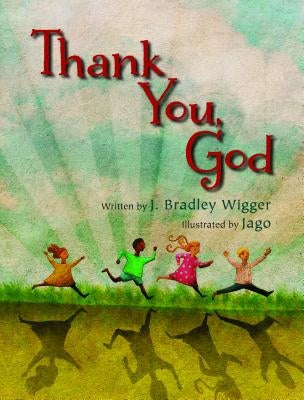 Thank You, God by Wigger, J. Bradley