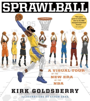 Sprawlball: A Visual Tour of the New Era of the NBA by Goldsberry, Kirk