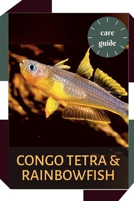 Congo Tetra & Forktail Rainbowfish Species Profile: Fish breeds. Care guide. by Adamson, Oliver