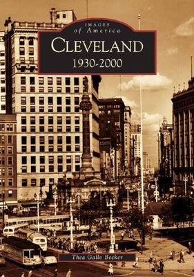 Cleveland: 1930-2000 by Gallo Becker, Thea