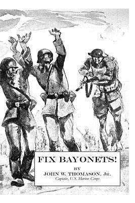 Fix Bayonets! by Thomason, John W., Jr.