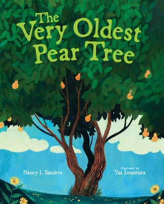 The Very Oldest Pear Tree by Sanders, Nancy I.