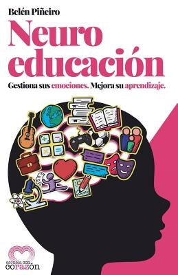 Neuroeducación: Gestiona Sus Emociones. Mejora Su Aprendizaje. by Pineiro, Belen