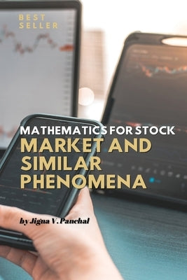 Mathematics for Stock Market and Similar Phenomena by Panchal, Jigna V.