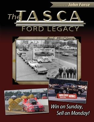 The Tasca Ford Legacy: Win on Sunday, Sell on Monday! by McClurg, Bob