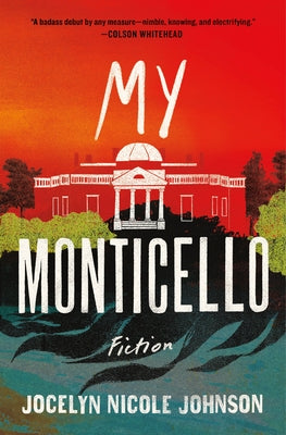 My Monticello: Fiction by Johnson, Jocelyn Nicole