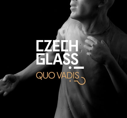 Czech Glass: Quo Vadis?! by Galova, Maria