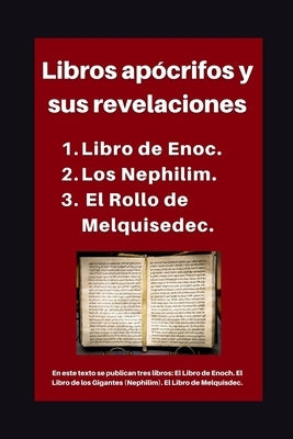 Libros apócrifos y sus revelaciones: 1. Libro de Enoc. 2. Los Nephilim. 3. El Rollo de Melquisedec. by Enoch, Academia Cristiana