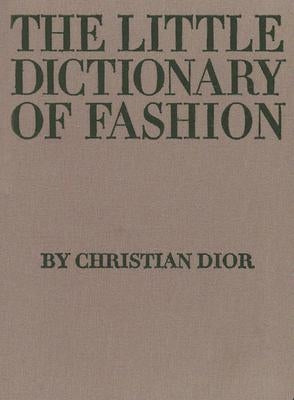 The Little Dictionary of Fashion: A Guide to Dress Sense for Every Woman by Dior, Christian