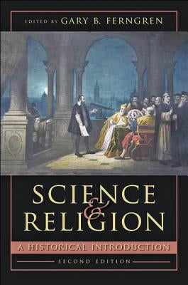 Science and Religion: A Historical Introduction by Ferngren, Gary B.