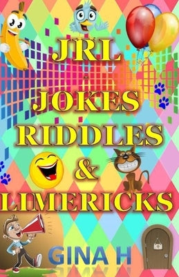 JRL - Jokes, Riddles and Limericks: (Silly jokes, riddles and limericks for children of all ages from 6 upwads and for those young at heart adults to. by Gough, Ian C.