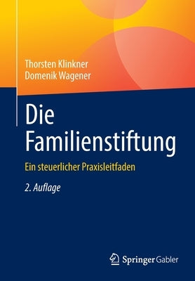 Die Familienstiftung: Ein Steuerlicher Praxisleitfaden by Klinkner, Thorsten