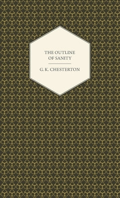 Outline of Sanity by Chesterton, G. K.