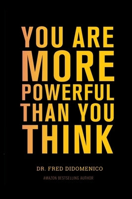 You Are More Powerful Than You Think by Didomenico, Fred