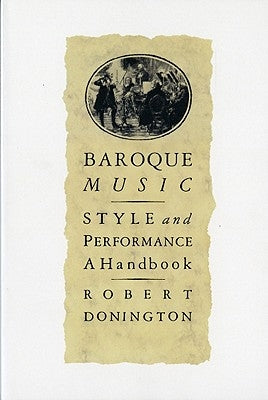 Baroque Music: Style and Performance: A Handbook by Donington, Robert