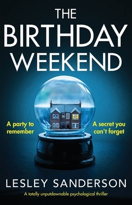 The Birthday Weekend: A totally unputdownable psychological thriller by Sanderson, Lesley