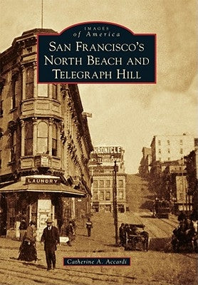 San Francisco's North Beach and Telegraph Hill by Accardi, Catherine A.