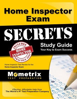 Home Inspector Exam Secrets Study Guide: Home Inspector Test Review for the Home Inspector Exam by Home Inspector Exam Secrets Test Prep