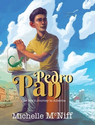 Pedro Pan: One Boy's Journey to America by McNiff, Michelle Marie