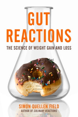 Gut Reactions: The Science of Weight Gain and Loss by Field, Simon Quellen