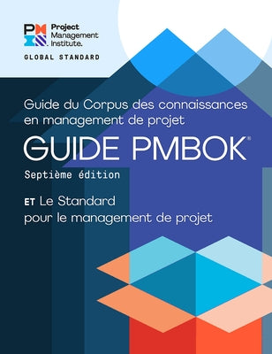 A Guide to the Project Management Body of Knowledge (Pmbok(r) Guide) - Seventh Edition and the Standard for Project Management (French) by Project Management Institute