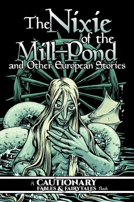 The Nixie of the Mill-Pond and Other European Stories by McDonald, Kel