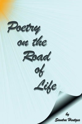 Poetry on the Road of Life by Hentges, Sandra