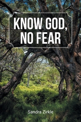 Know God, No Fear by Zirkle, Sandra