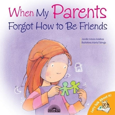 When My Parents Forgot How to Be Friends by Moore-Mallinos, Jennifer