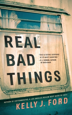Real Bad Things by Ford, Kelly J.