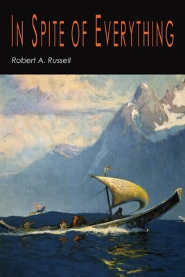 In Spite of Everything by Russell, Robert A.