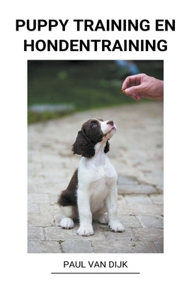 Puppy Training en Hondentraining by Dijk, Paul Van