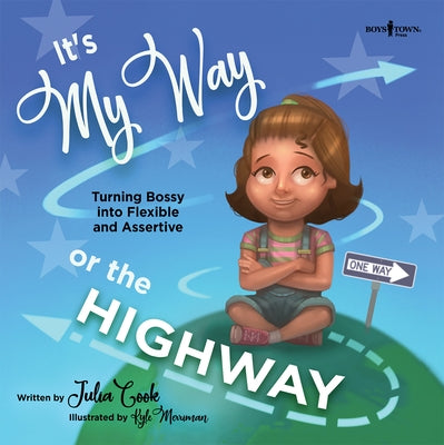 It's My Way or the Highway: Turning Bossy Into Flexible and Assertivevolume 1 by Cook, Julia