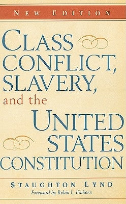 Class Conflict, Slavery, and the United States Constitution by Lynd, Staughton